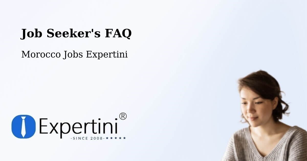 Job Seeker FAQ – Zawyat Ech Cheïkh - Morocco Jobs Expertini